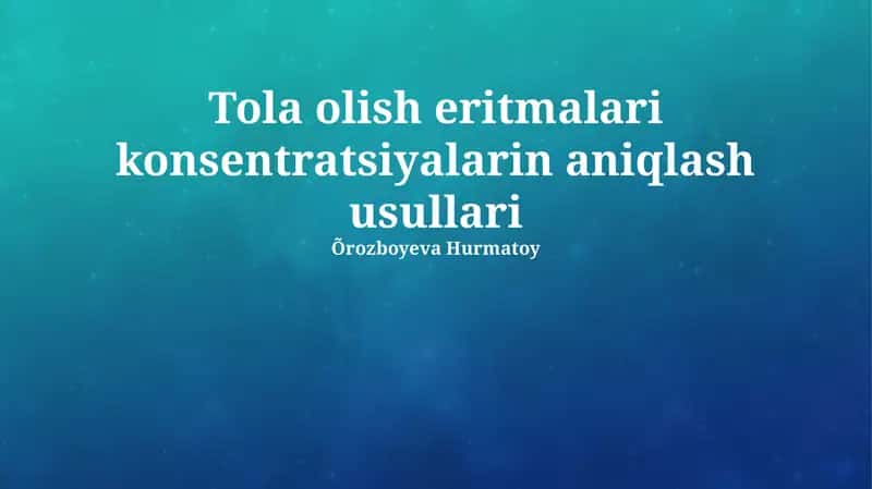 Tola olish eritmalari konsentratsiyalarin aniqlash usullari