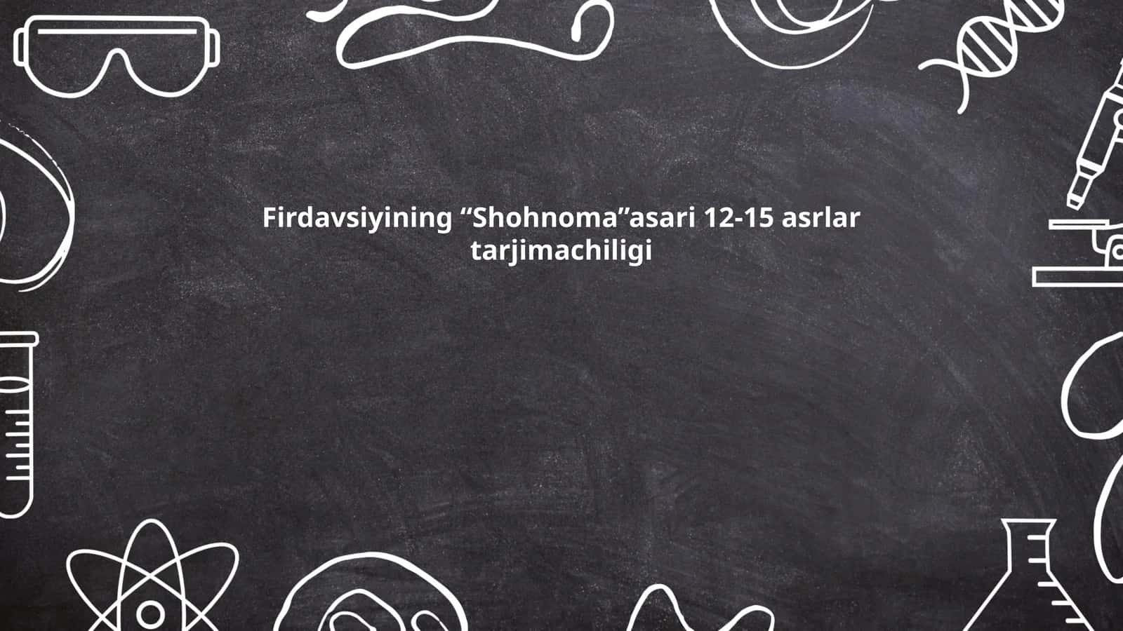 Firdavsiyining “Shohnoma”asari 12-15 asrlar tarjimachiligi