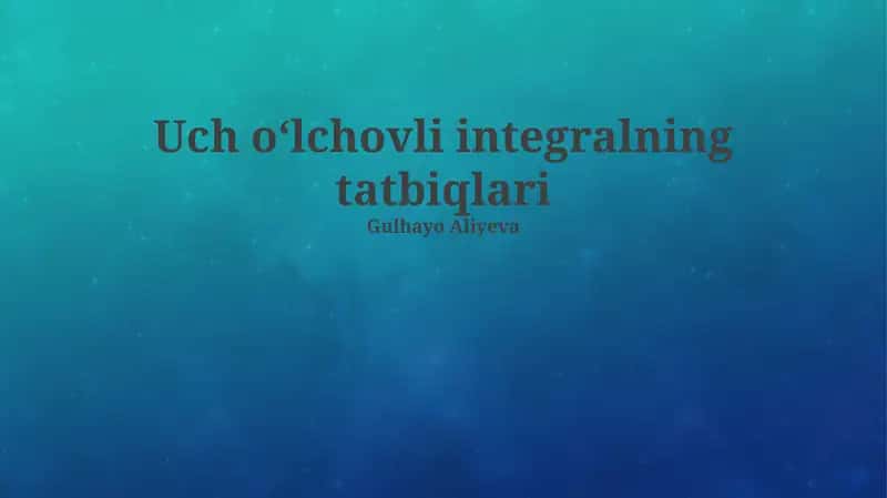 Uch oʻlchovli integralning tatbiqlari