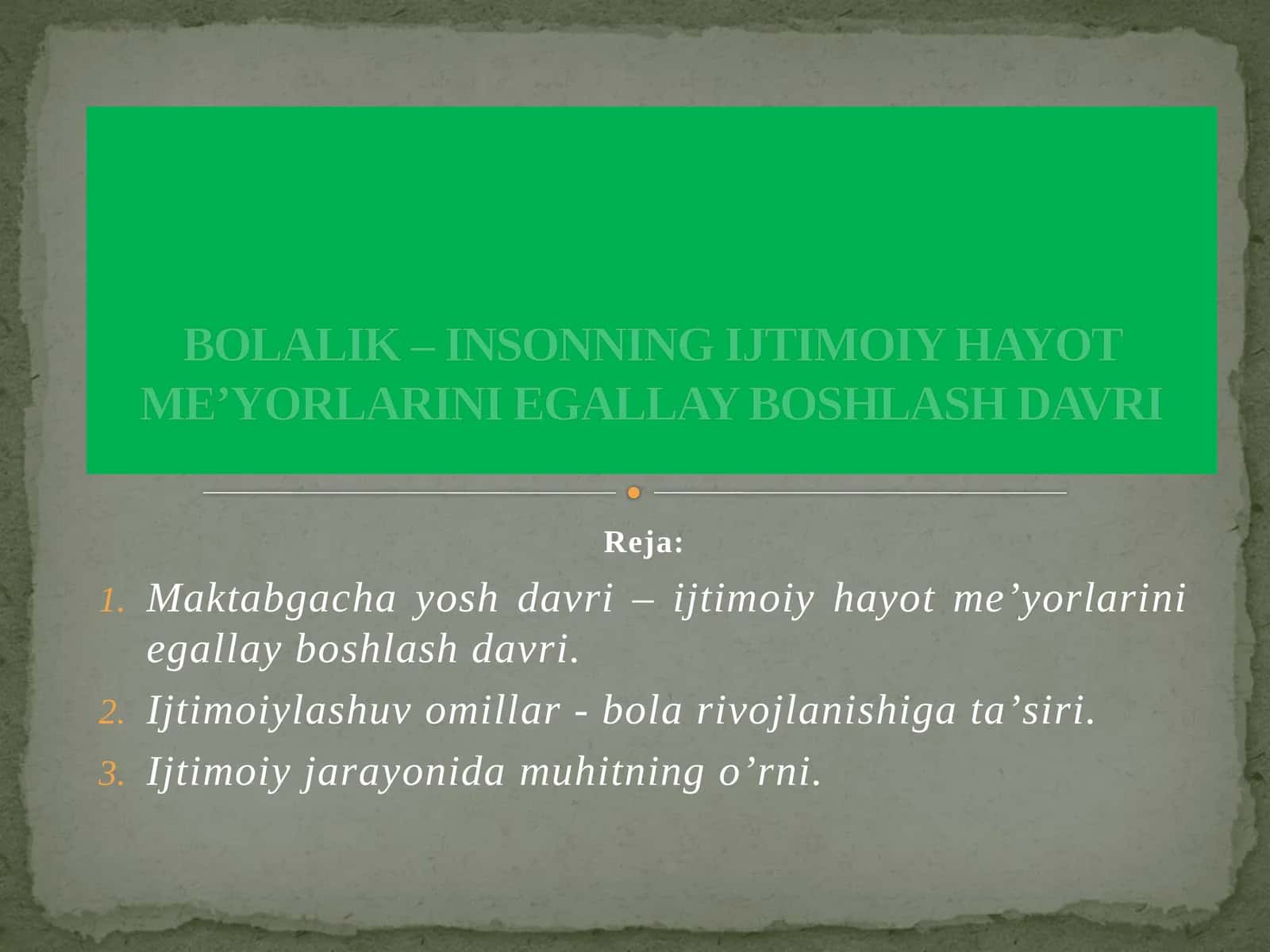 BOLALIK – INSONNING IJTIMOIY HAYOTMEʼYORLARINIEGALLAY BOSHLASH DAVRI