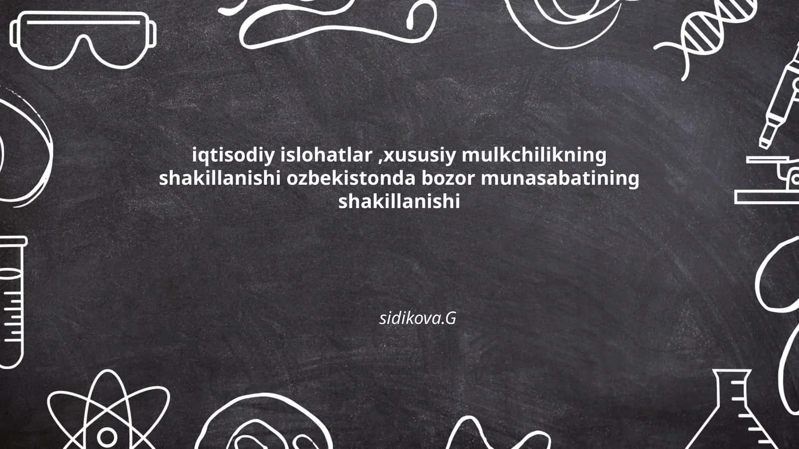 iqtisodiy islohatlar,xususiy mulkchilikning shakillanishi ozbekistonda bozor munasabatining shakillanishi