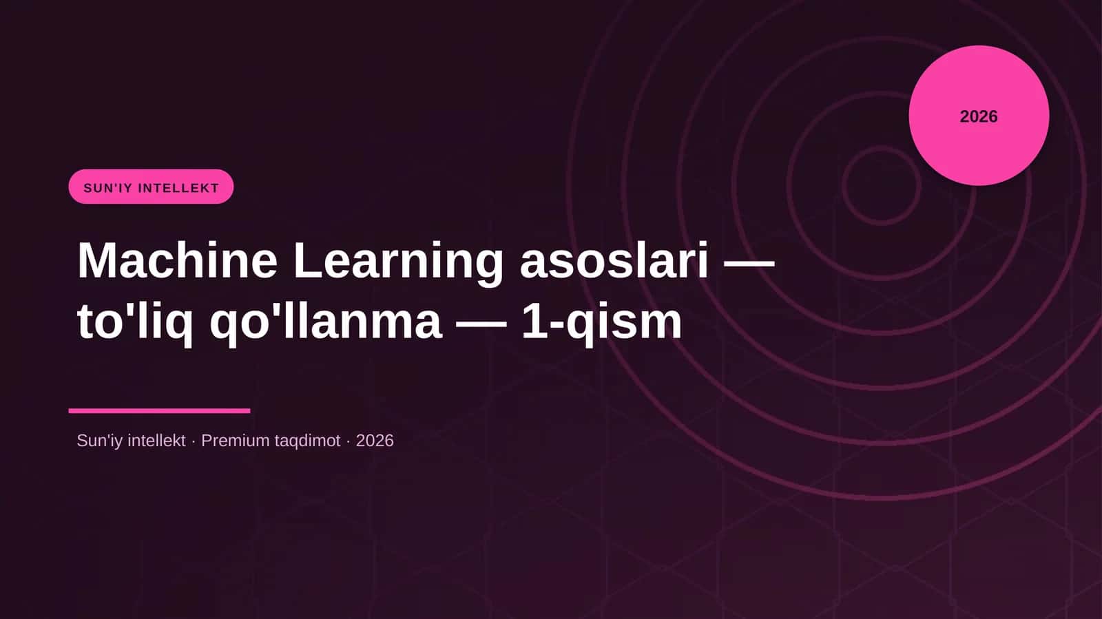 Machine Learning asoslari - to'liq qo'llanma - 1-qism