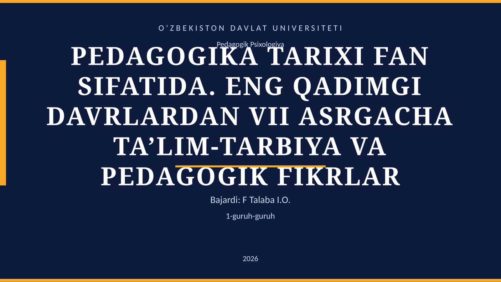PEDAGOGIKA TARIXI FAN SIFATIDA. ENG QADIMGI DAVRLARDAN VII ASRGACHA TA’LIM-TARBIYA VA PEDAGOGIK FIKRLAR