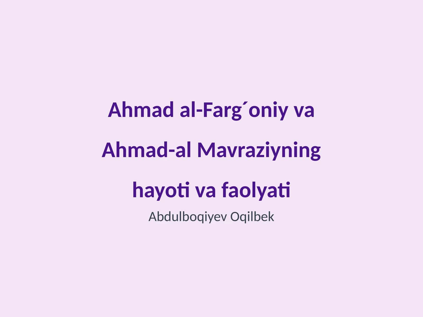 Ahmad al-Farg´oniy va Ahmad-al Mavraziyning hayoti va faolyati