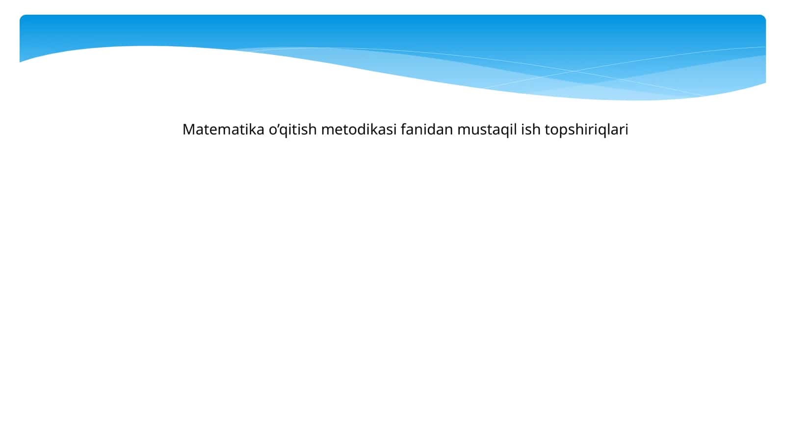 Matematika o’qitish metodikasi fanidan mustaqil ish topshiriqlari