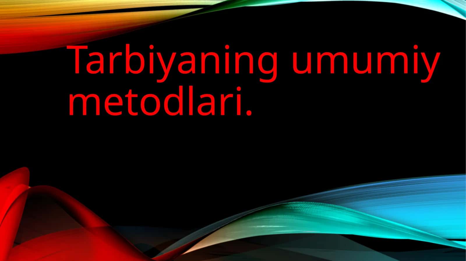 Tarbiyaning umumiy metodlari