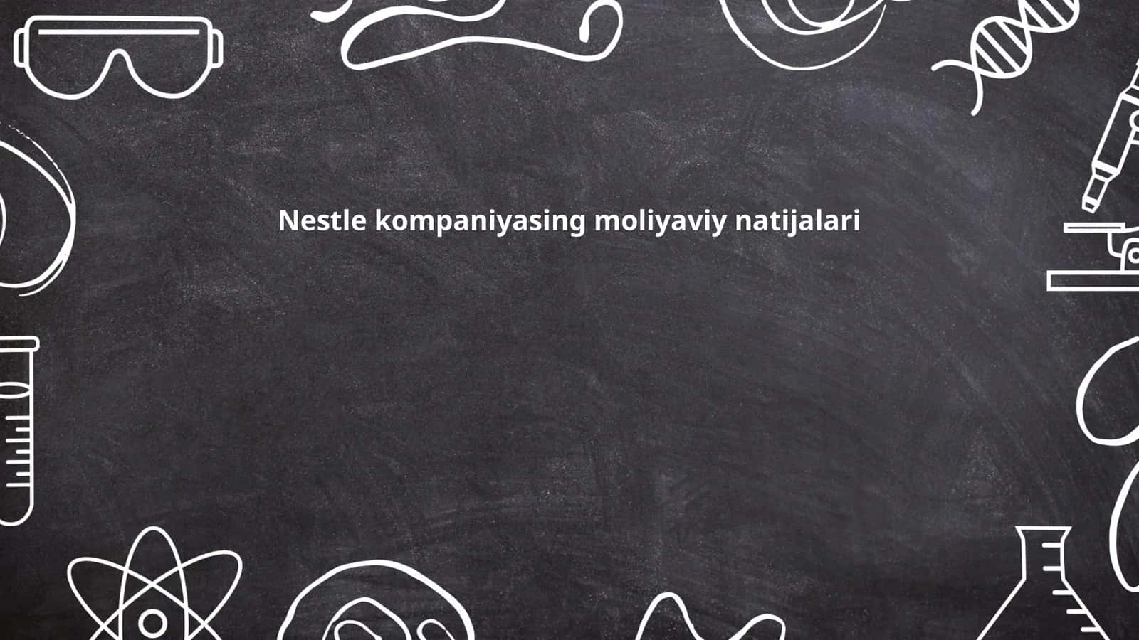Nestle kompaniyasining moliyaviy natijalari