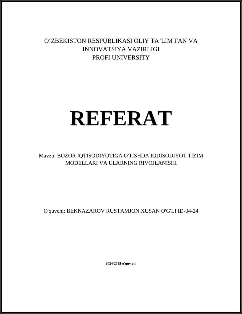REFERAT Mavzu: BOZOR IQTISODIYOTIGA O'TISHDA IQDISODIYOT TIZIM MODELLARI VA ULARNING RIVOJLANISHI