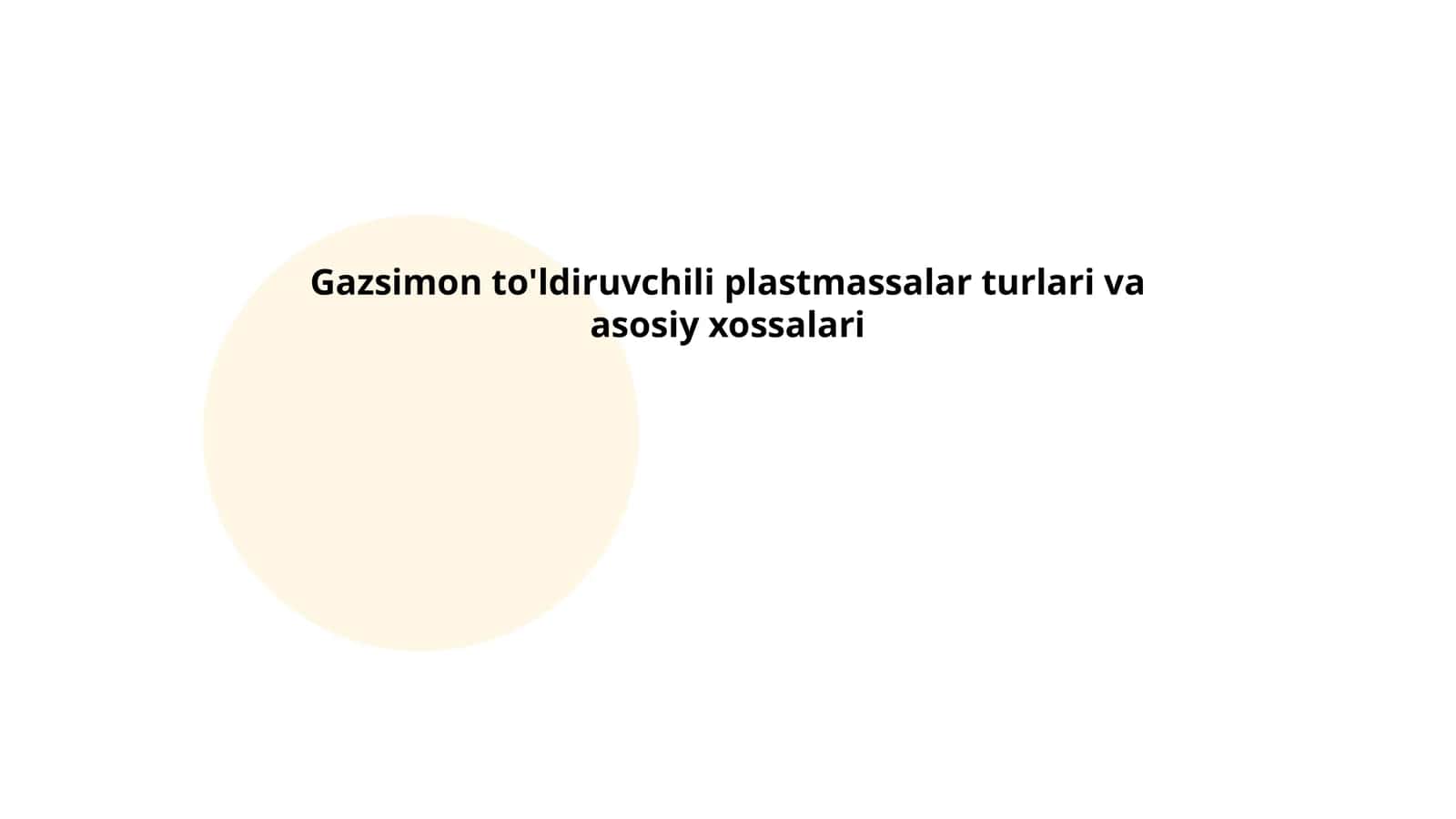 Gazsimon to'ldiruvchili plastmassalar turlari va asosiy xossalari