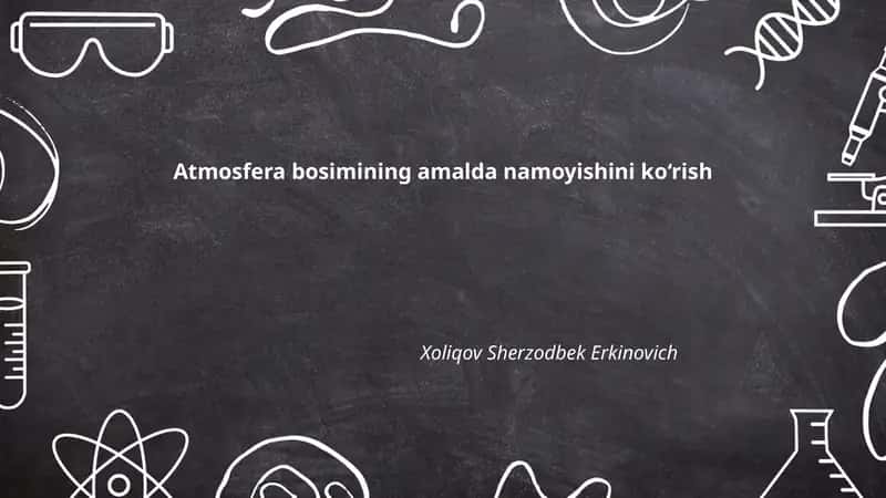 Atmosfera bosimining amalda namoyishini ko‘rish