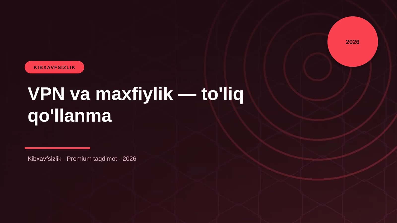 VPN va maxfiylik — to'liq qo'llanma