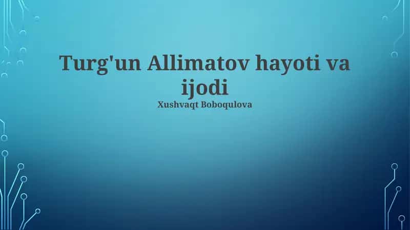Turg'un Allimatov hayoti va ijodi