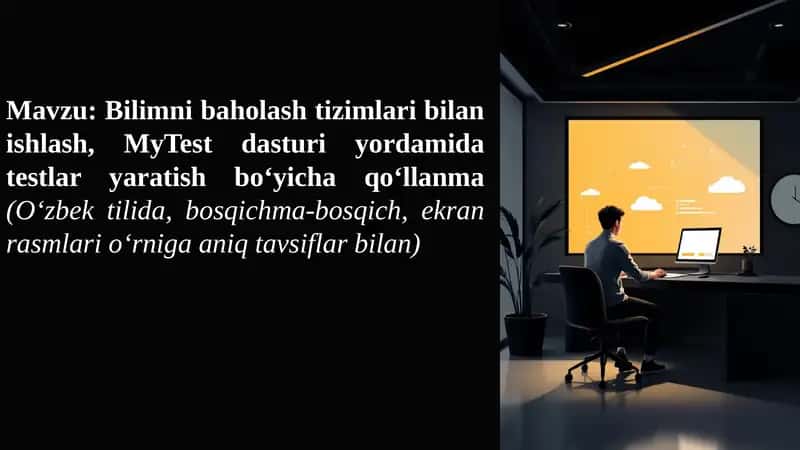 MyTest dasturi yordamida testlar yaratish bo'yicha qo'llanma