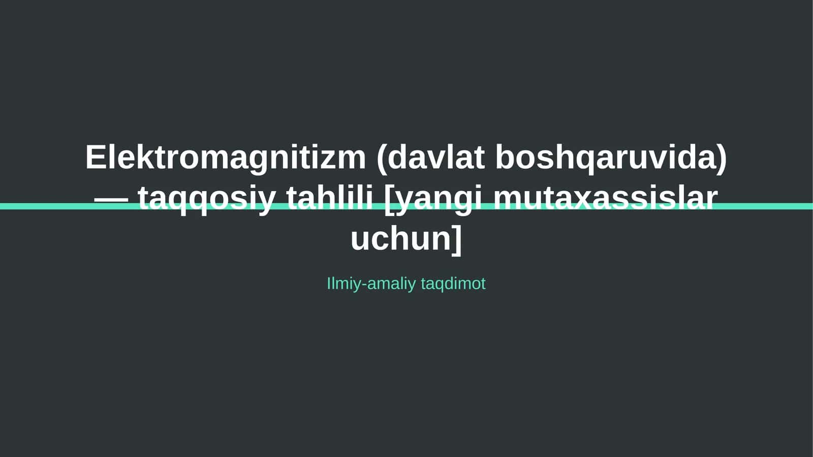 Elektromagnitizm (davlat boshqaruvida) — taqqosiy tahlili [yangi mutaxassislar uchun]