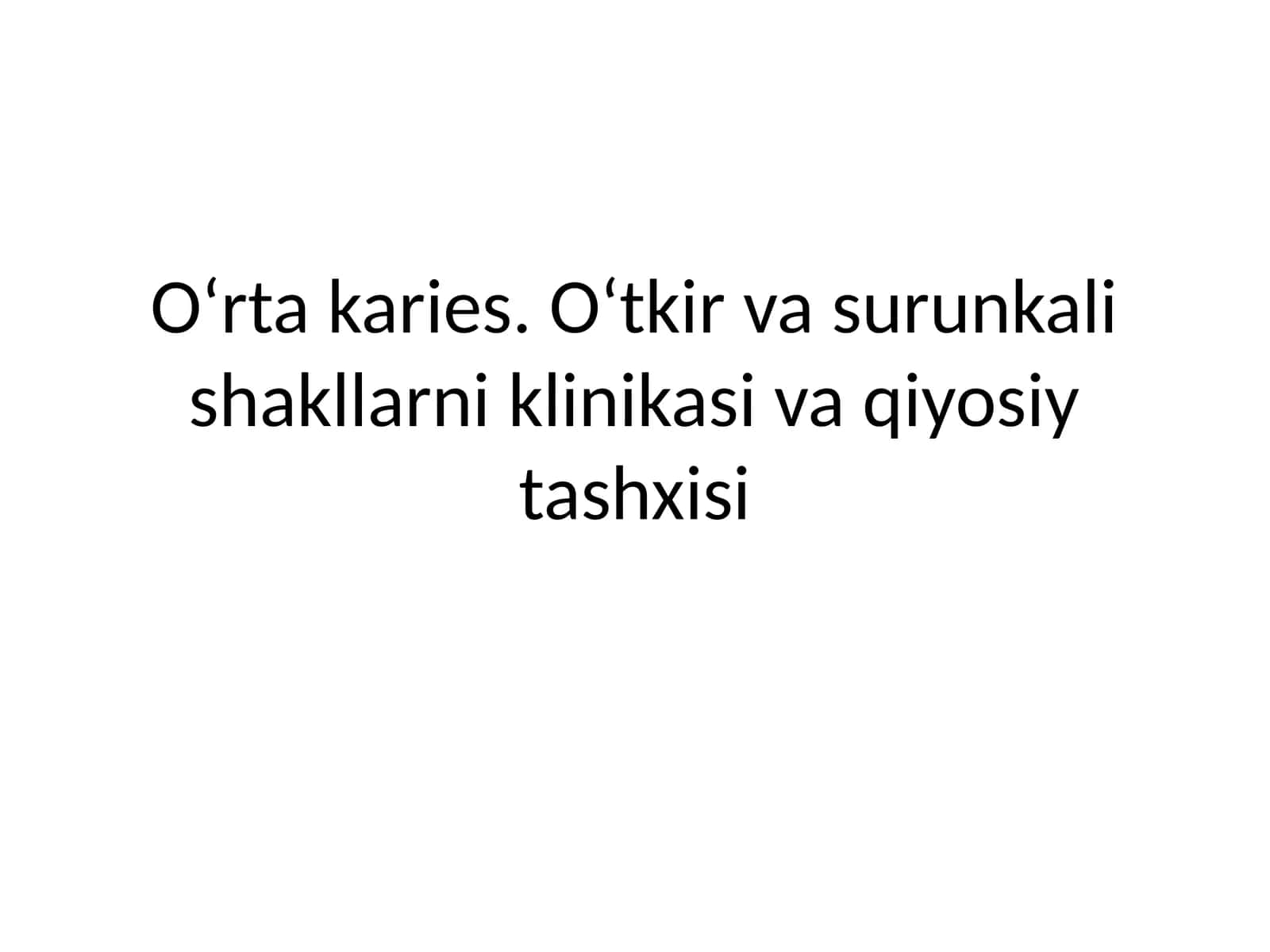 O‘rta karies. O‘tkir va surunkali shakllarni klinikasi va qiyosiy tashxisi