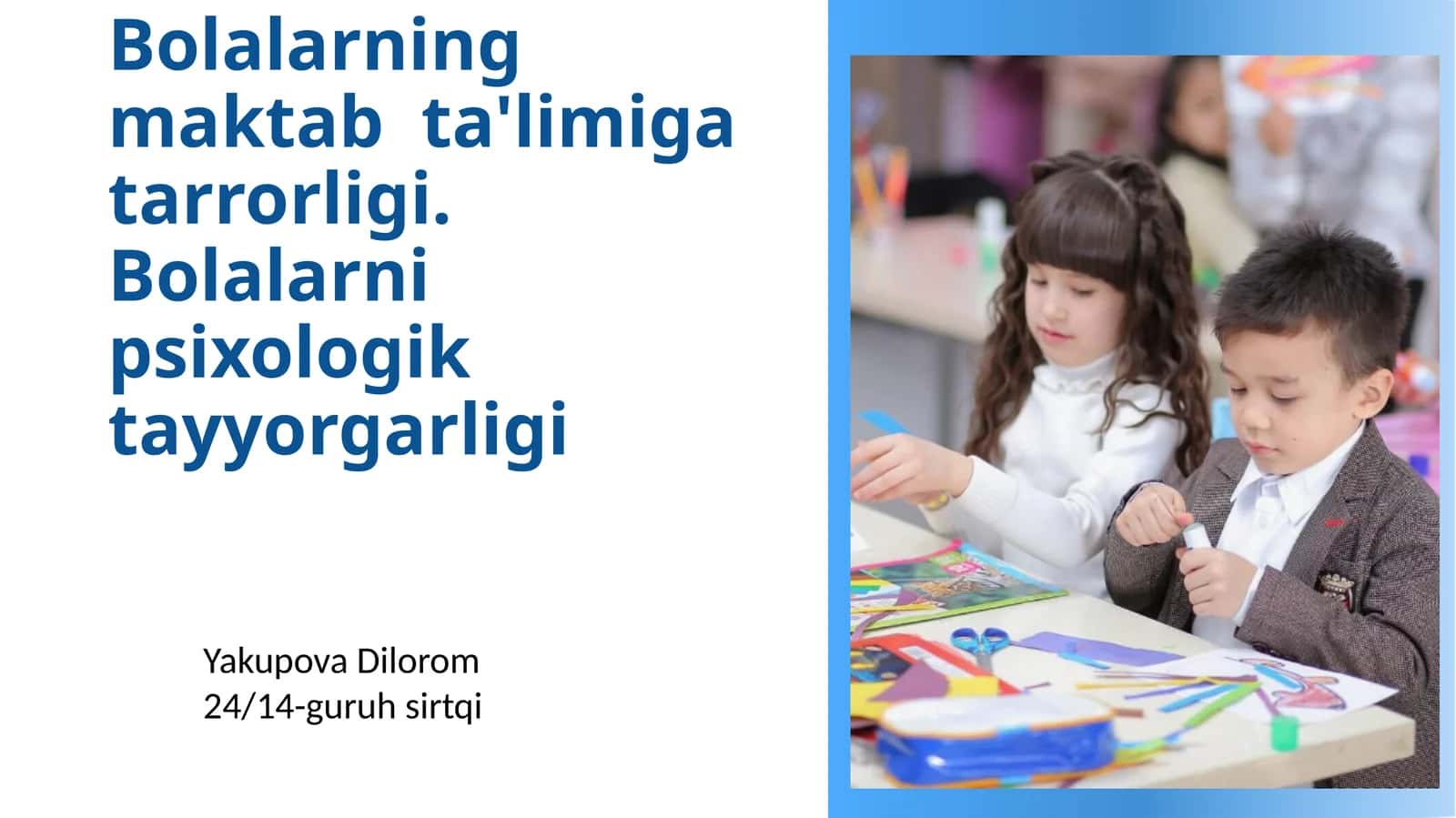 Bolalarning maktab  ta'limiga tarrorligi. Bolalarni psixologik tayyorgarligi