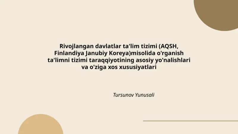 Rivojlangan davlatlar ta'lim tizimi (AQSH, Finlandiya Janubiy Koreya)misolida o'rganish ta'limni tizimi taraqqiyotining asosiy yo'nalishlari va o'ziga xos xususiyatlari