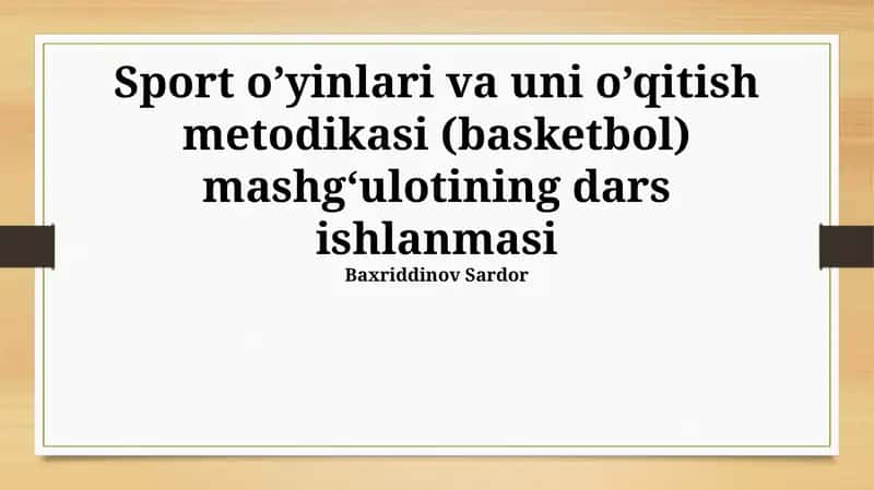 Sport o’yinlari va uni o’qitish metodikasi (basketbol) mashg‘ulotining dars ishlanmasi