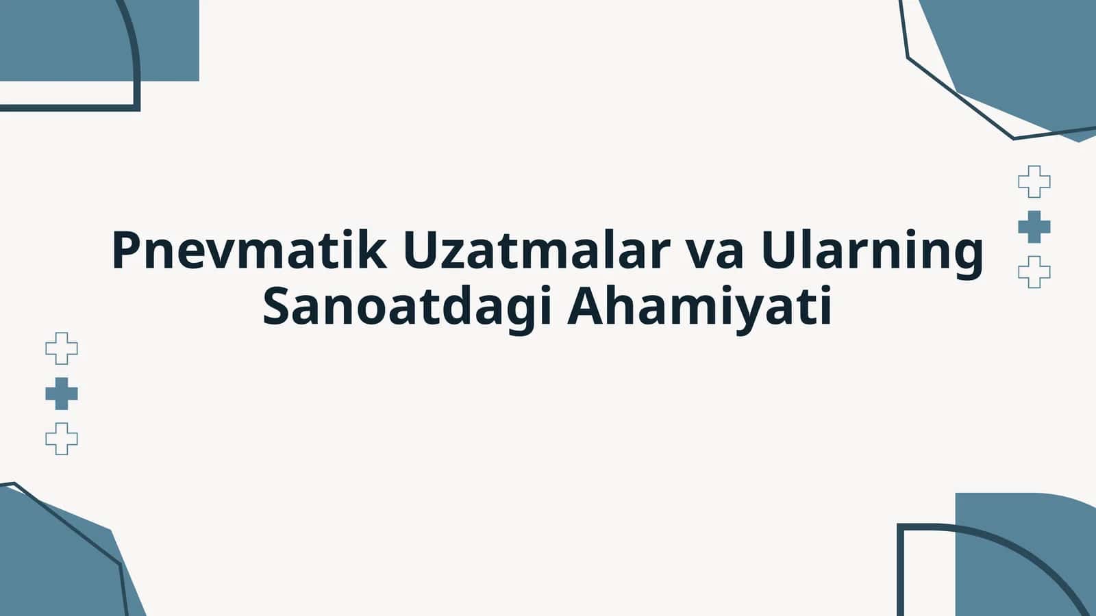 Pnevmatik Uzatmalar va Ularning Sanoatdagi Ahamiyati