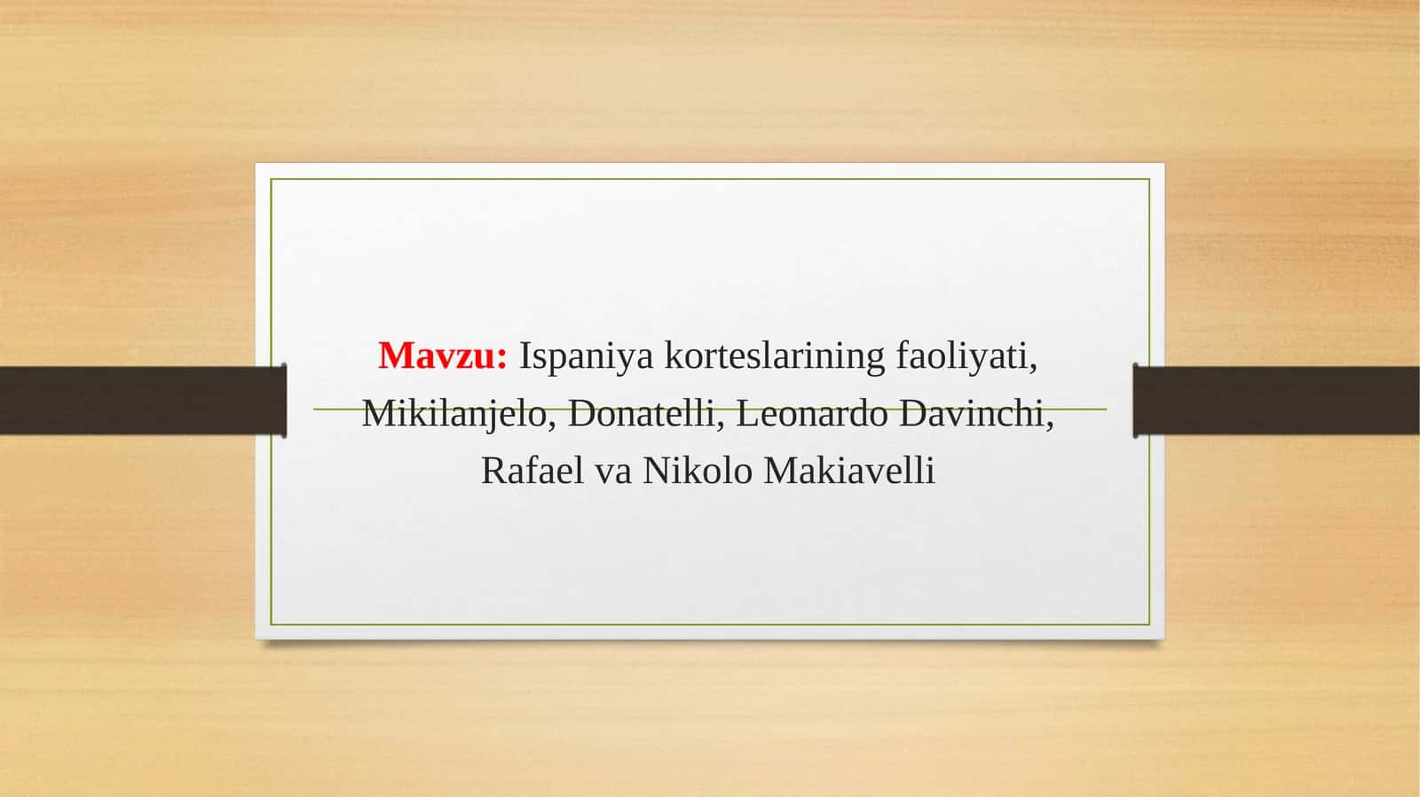 Ispaniya korteslarining faoliyati, Mikilanjelo, Donatelli, Leonardo Davinchi, Rafael va Nikolo Makiavelli
