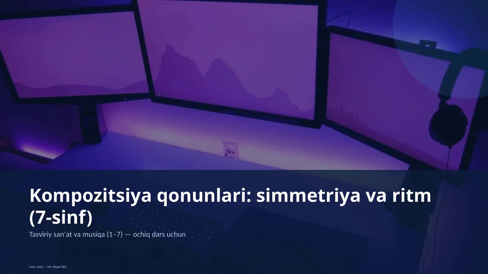 Kompozitsiya qonunlari: simmetriya va ritm (7-sinf)