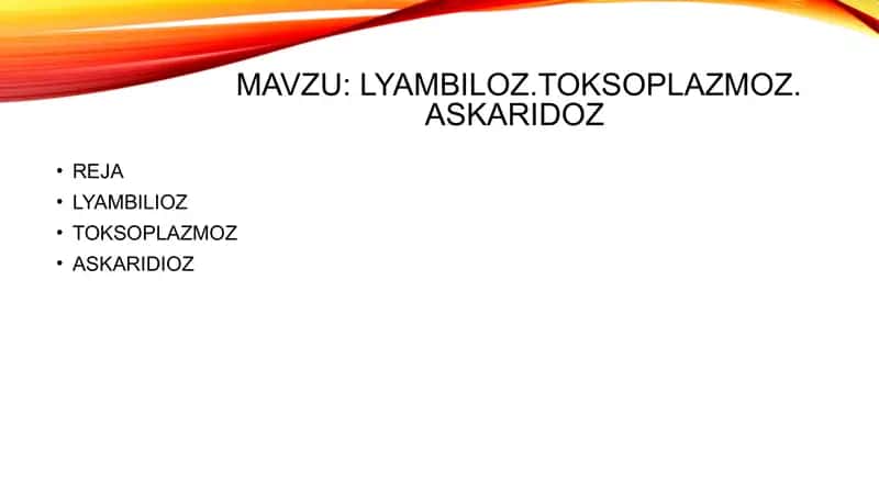 LYAMBILOZ, TOKSOPLAZMOZ, ASKARIDOZ