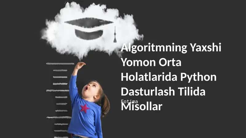 Algoritmning Yaxshi Yomon Orta Holatlarida Python Dasturlash Tilida Misollar