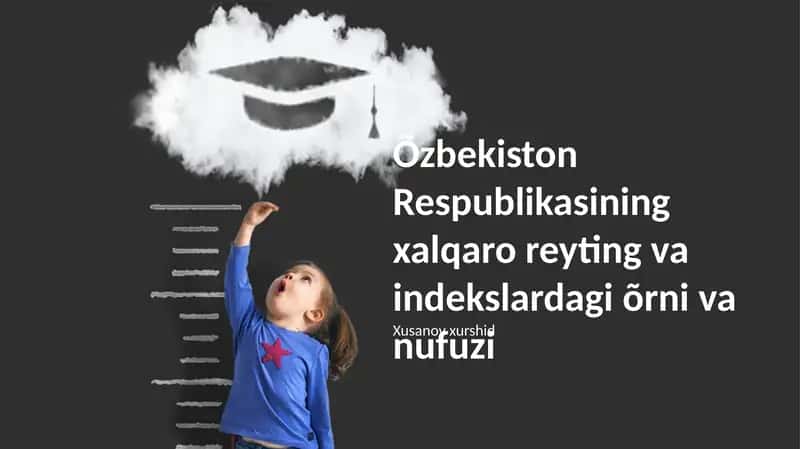 Õzbekiston Respublikasining xalqaro reyting va indekslardagi õrni va nufuzi