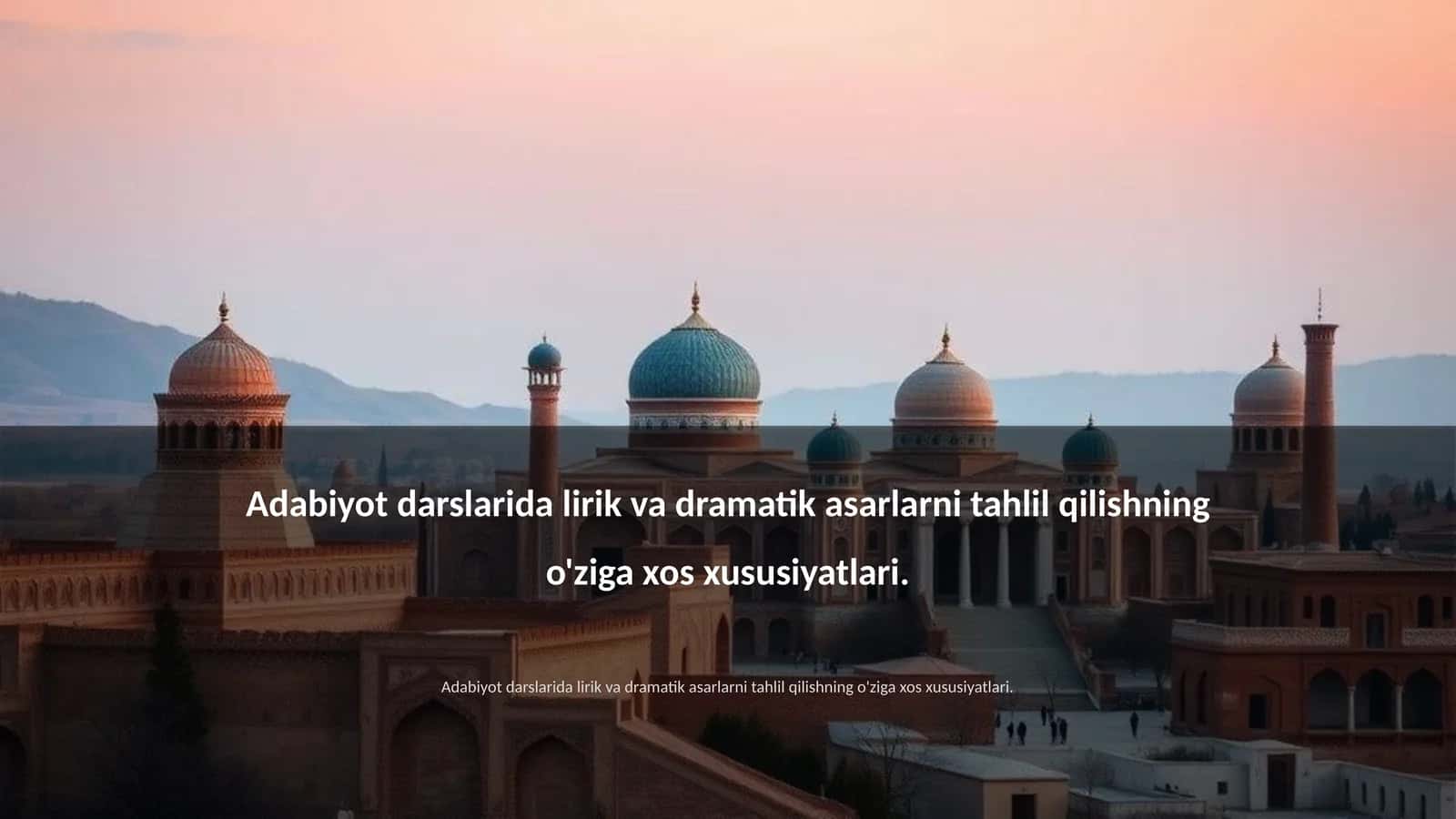 Lirik va dramatik asarlarni tahlil qilishning xususiyatlari