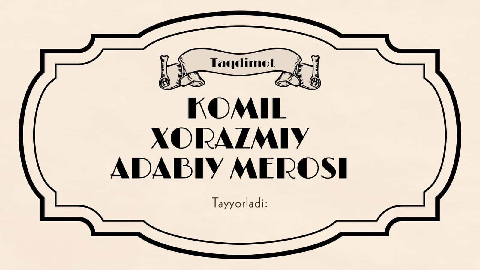 KOMIL XORAZMIY ADABIY MEROSI