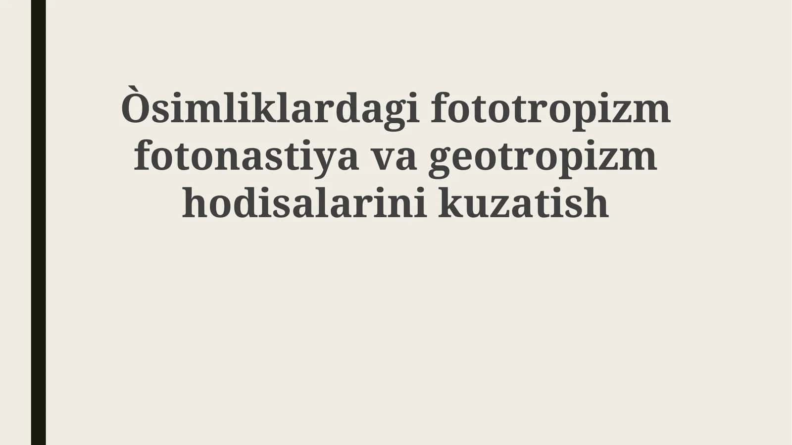 Fototropizm, Fotonastiya va Geotropizm: Ta'riflar, Mexanizmlar va Ta'sir Etuvchi Omillar