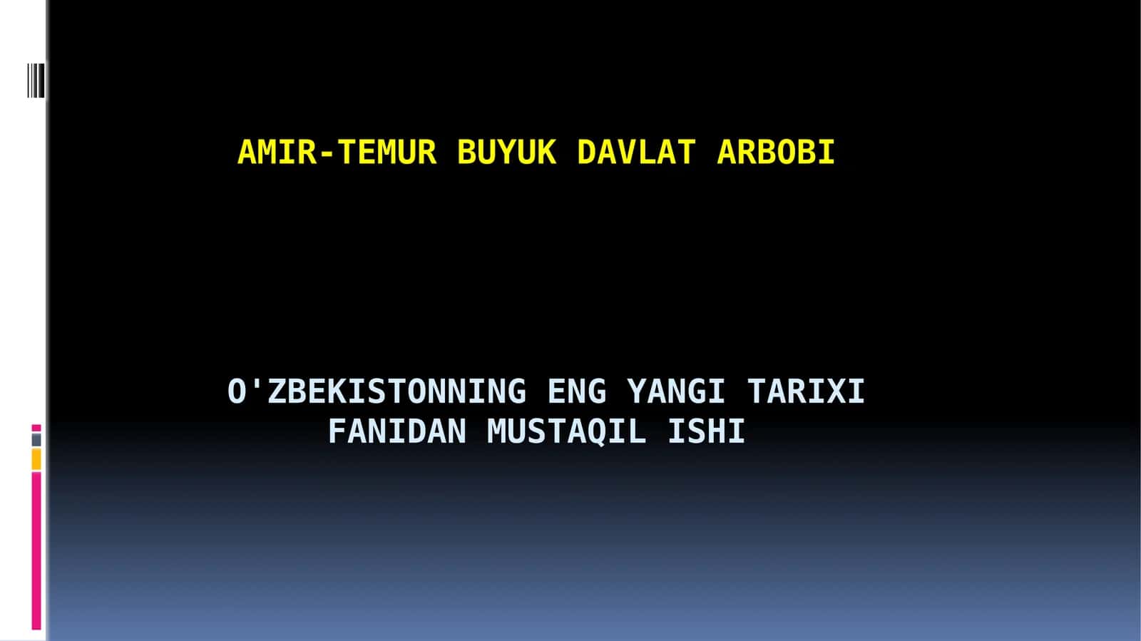 Amir-Temur buyuk davlat arbobi O'zbekistonning eng yangi tarix fanidan mustaqil ishi