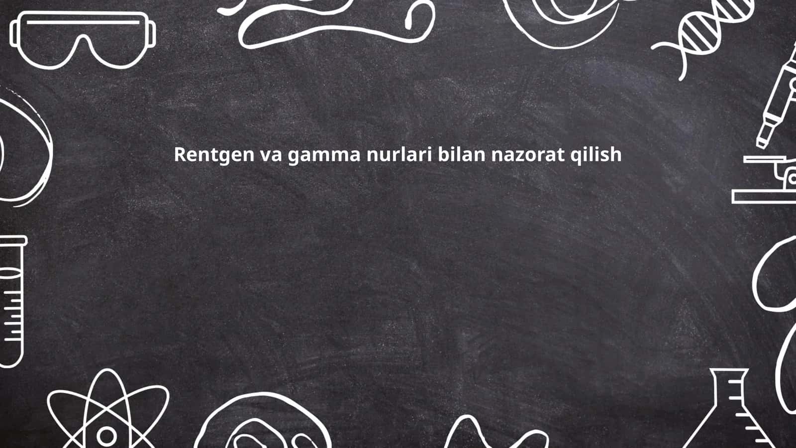 Rentgen va gamma nurlari bilan nazorat qilish