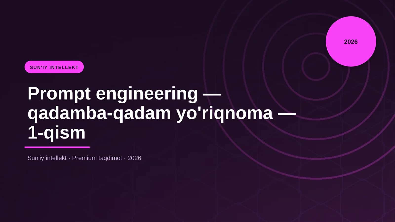 Prompt engineering - qadamba-qadam yo'riqnoma - 1-qism