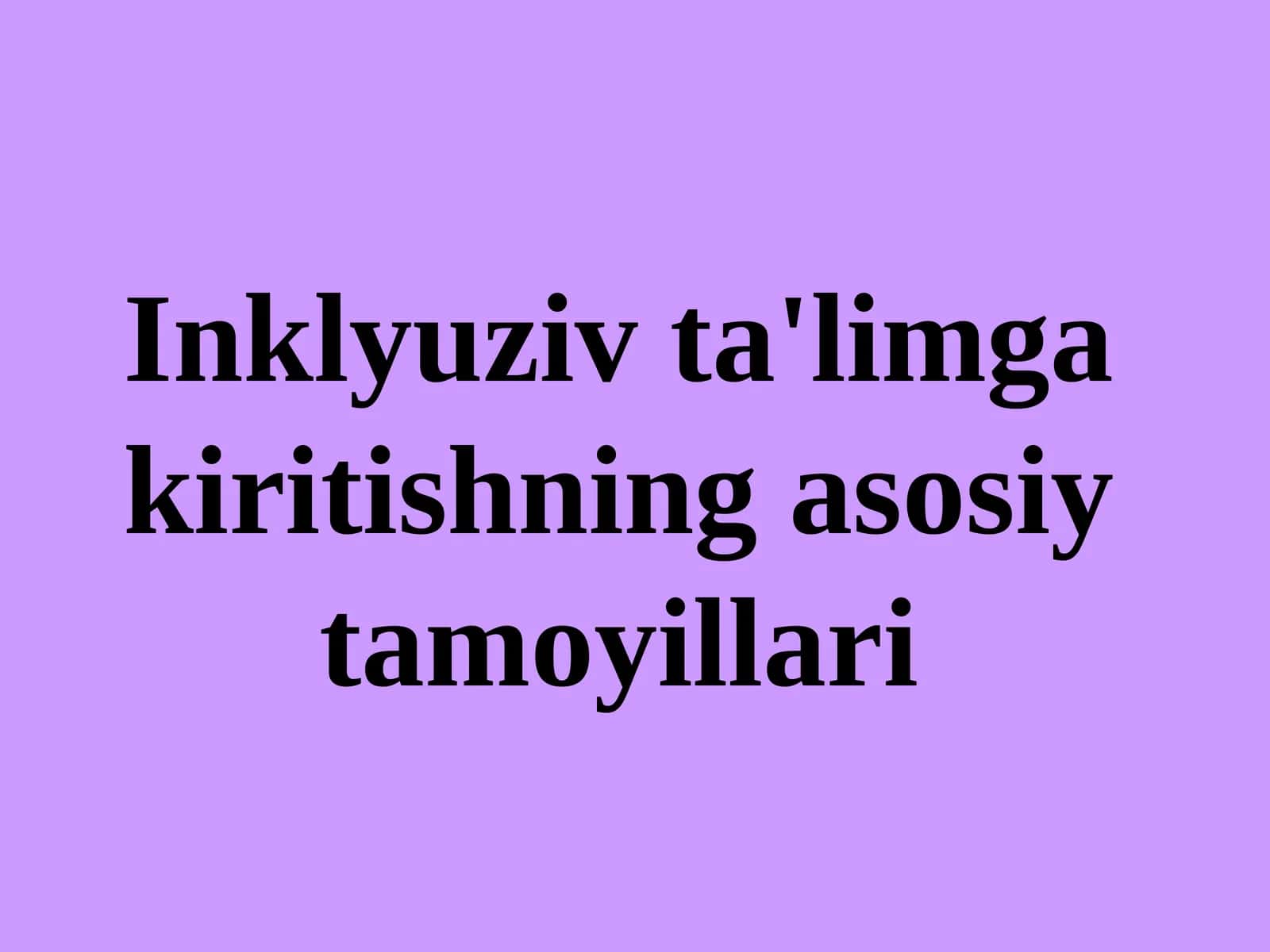 Inklyuziv ta'limga kiritishning asosiy tamoyillari