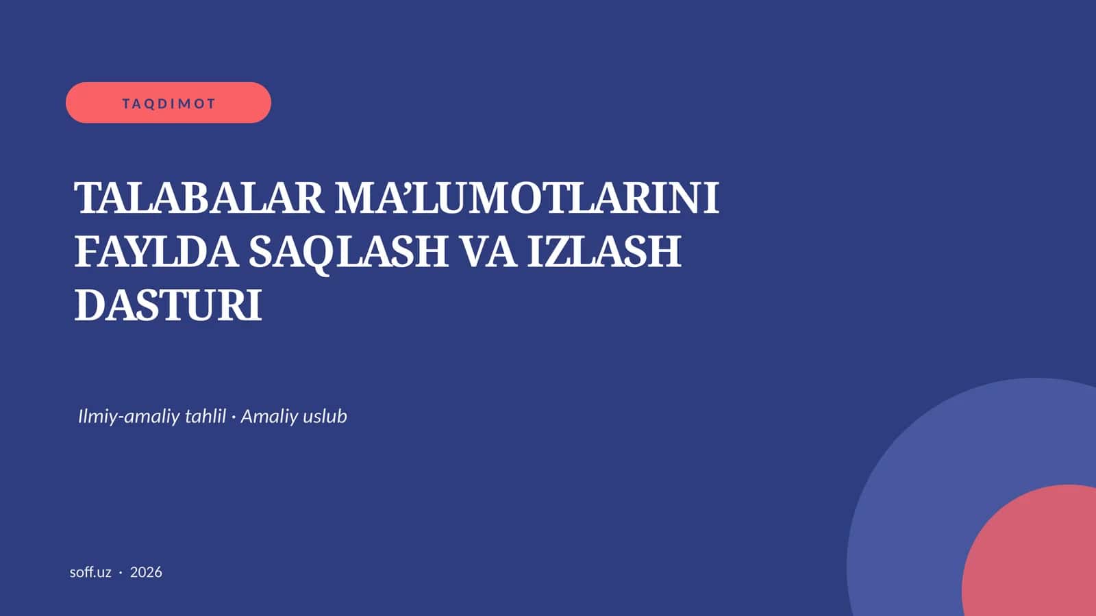 TALABALAR MA’LUMOTLARINI FAYLDA SAQLASH VA IZLASH DASTURI