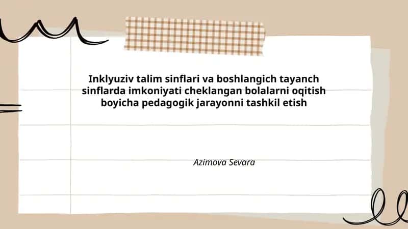 Inklyuziv talim sinflari va boshlangich tayanch sinflarda imkoniyati cheklangan bolalarni oqitish boyicha pedagogik jarayonni tashkil etish