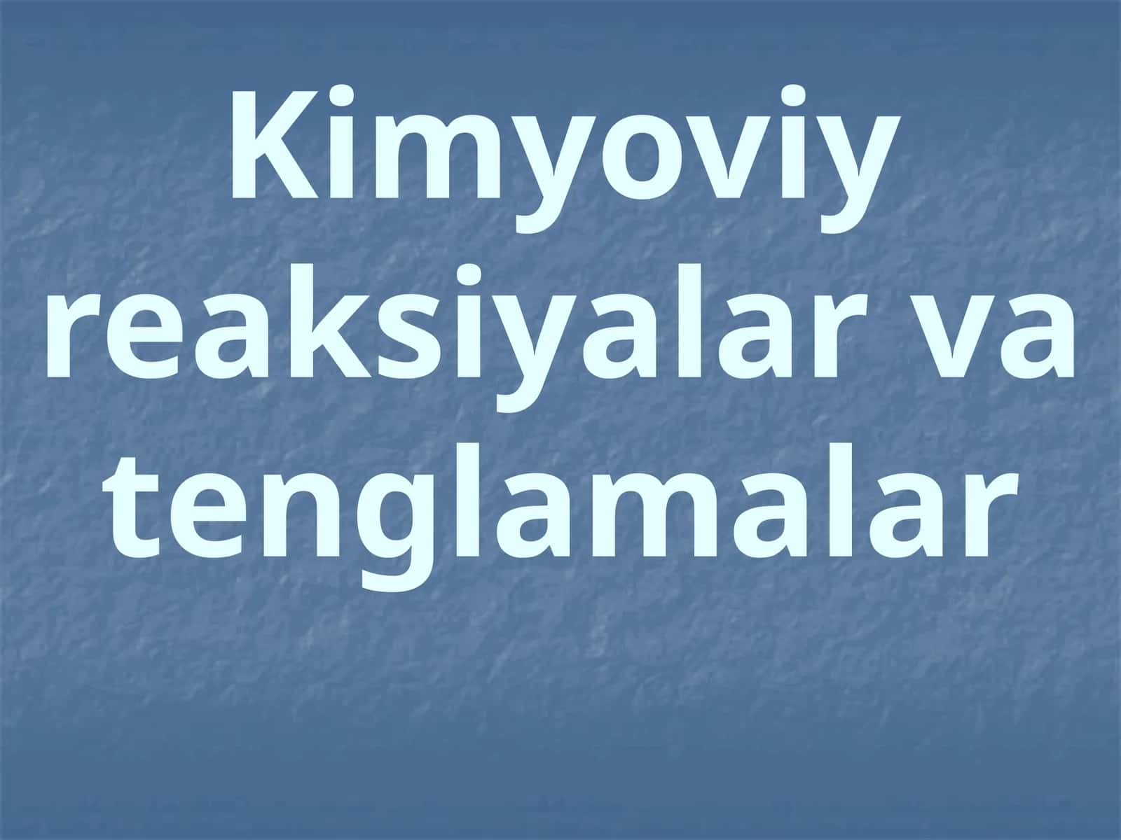 Kimyoviy reaksiyalar va tenglamalar