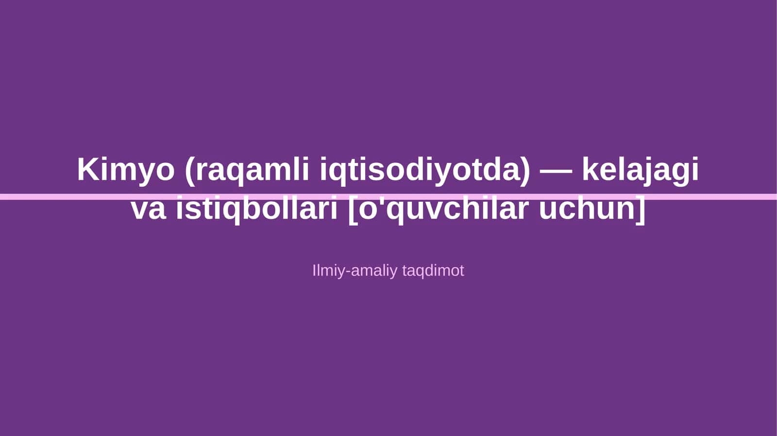 Kimyo (raqamli iqtisodiyotda) — kelajagi va istiqbollari [o'quvchilar uchun]