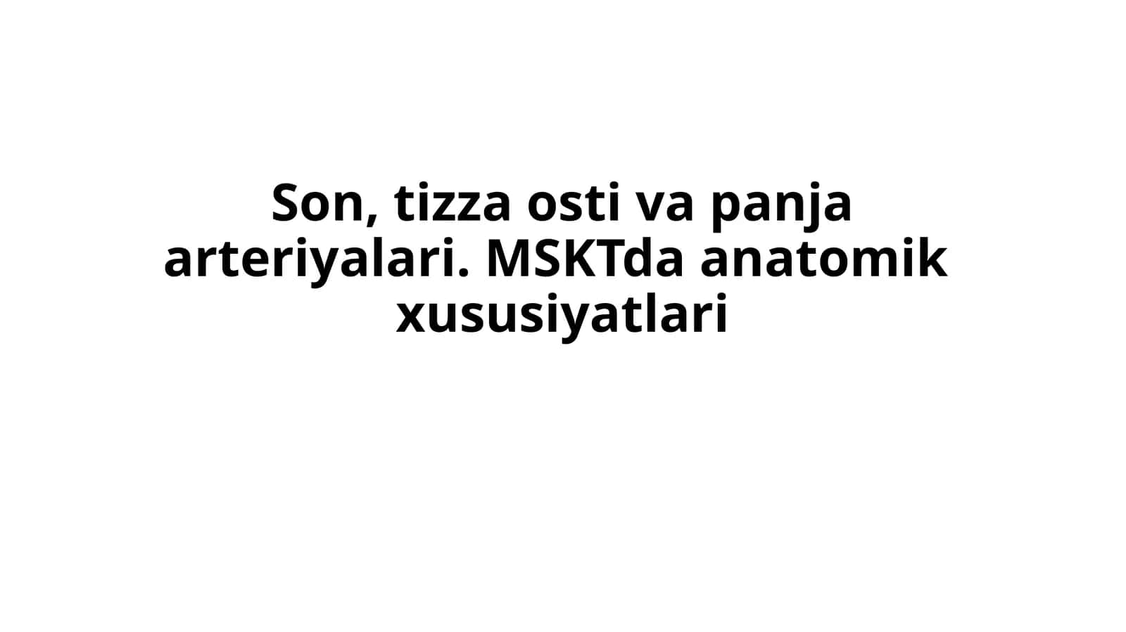 Son, tizza osti va panja arteriyalari. MSKTda anatomik xususiyatlari