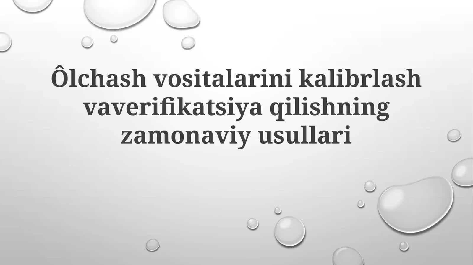 Ôlchash vositalarini kalibrlash va verifikatsiya qilishning zamonaviy usullari
