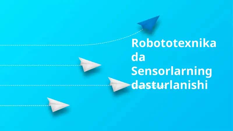 Robototexnikada Sensorlarning dasturlanishi