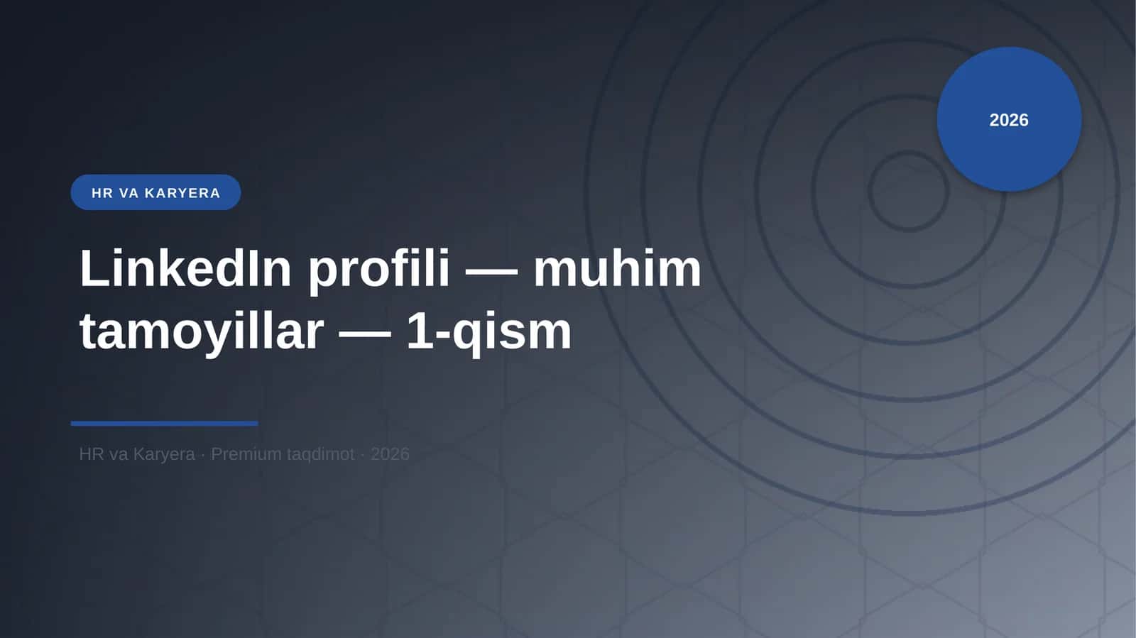 LinkedIn profili — muhim tamoyillar — 1-qism