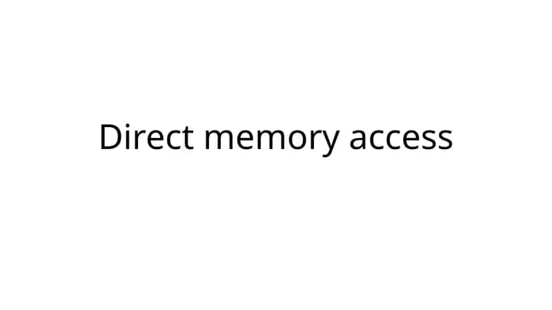 Direct Memory Access
