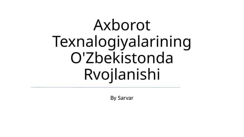 Axborot Texnalogiyalarining O'Zbekistonda Rivojlanishi