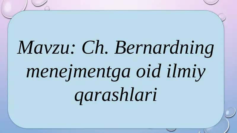 Ch.Bernardning menejmentga oidli qarashlari