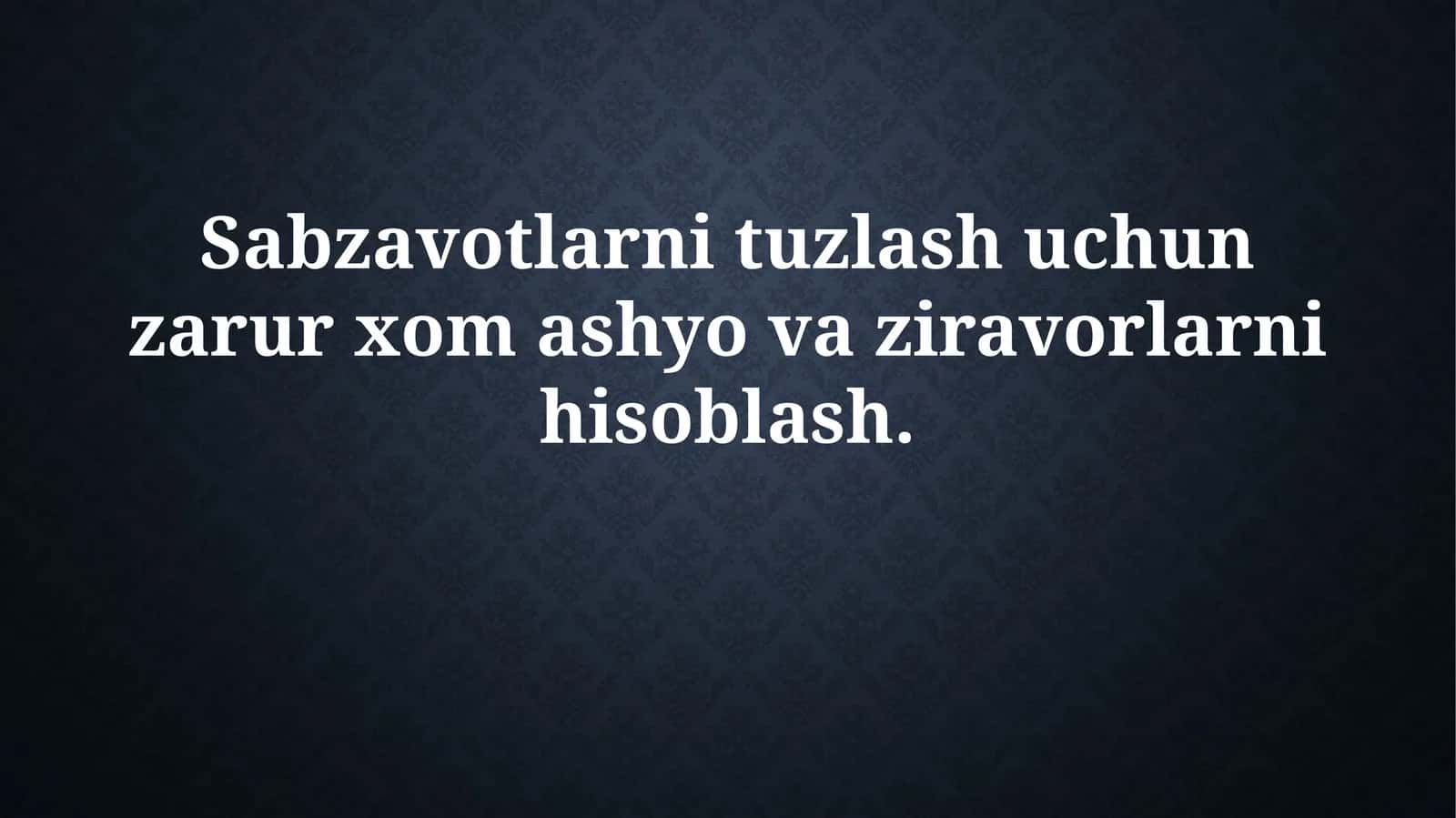 Sabzavotlarni tuzlash uchun zarur xomashyo