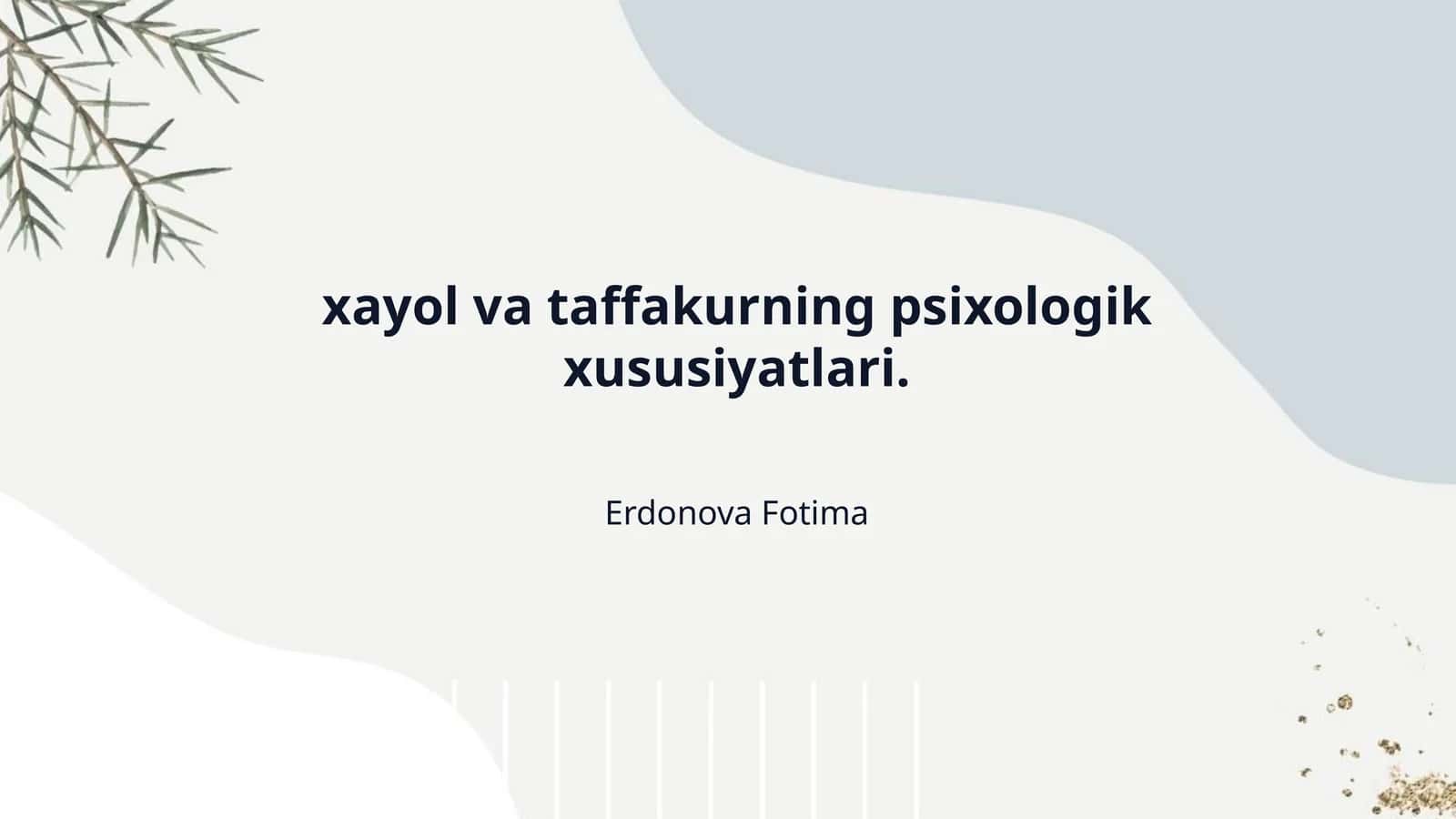 xayol va taffakurning psixologik xususiyatlari.