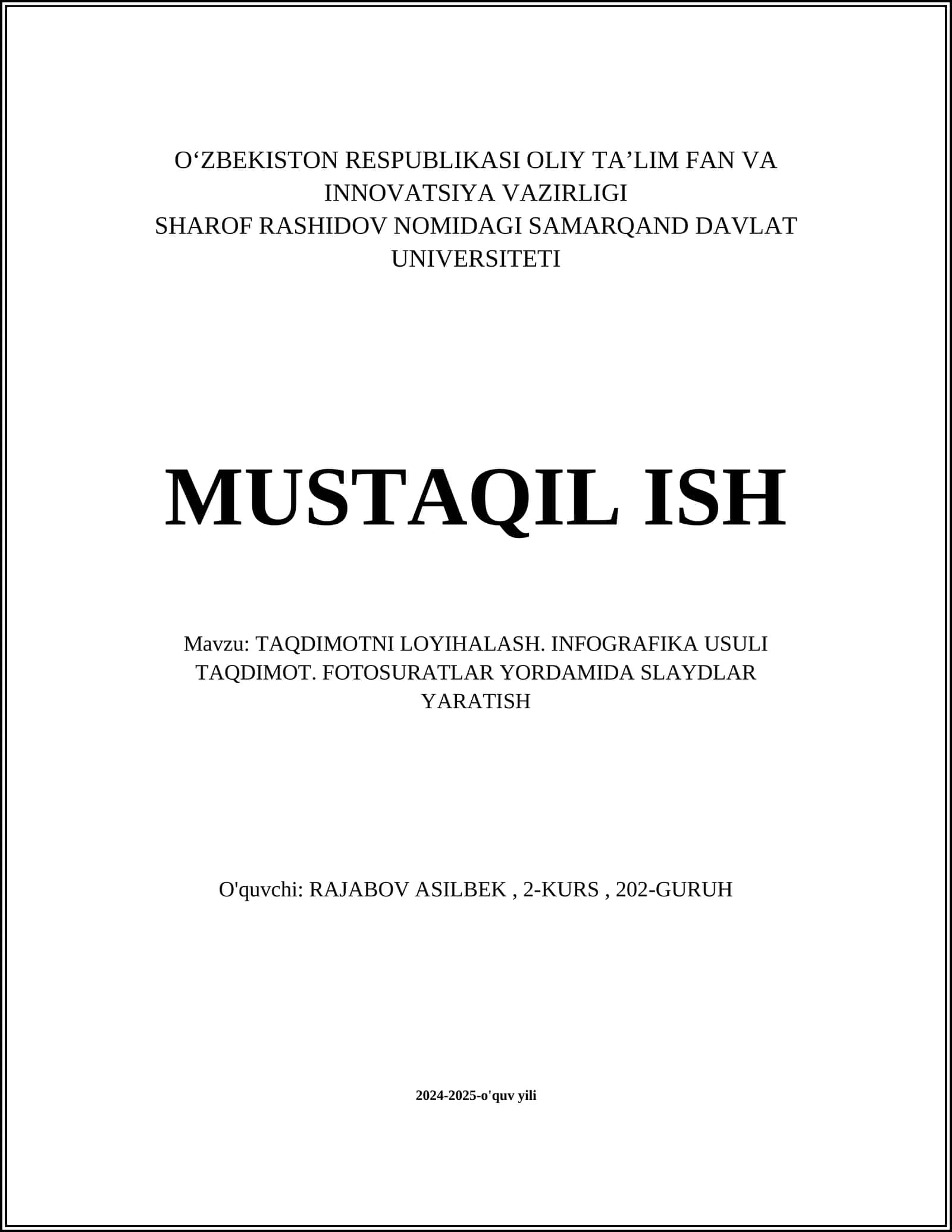 MUSTAQIL ISH Mavzu: TAQDIMOTNI LOYIHALASH. INFOGRAFIKA USULI TAQDIMOT. FOTOSURATLAR YORDAMIDA SLAYDLAR YARATISH