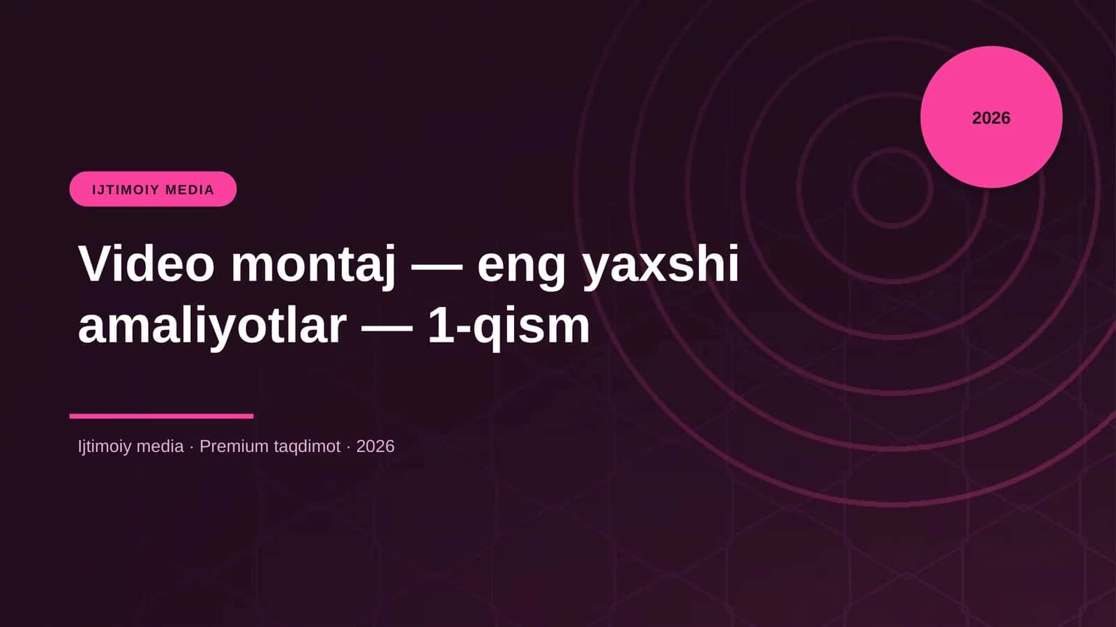 Video montaj — eng yaxshi amaliyotlar — 1-qism